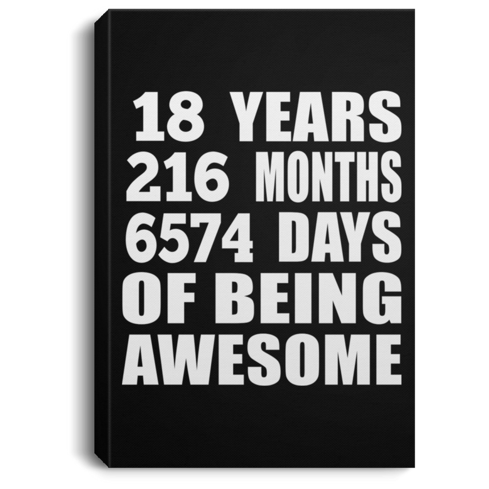 18th Birthday 18 Years 216 Months 6574 Days Of Awesome - Canvas Portrait