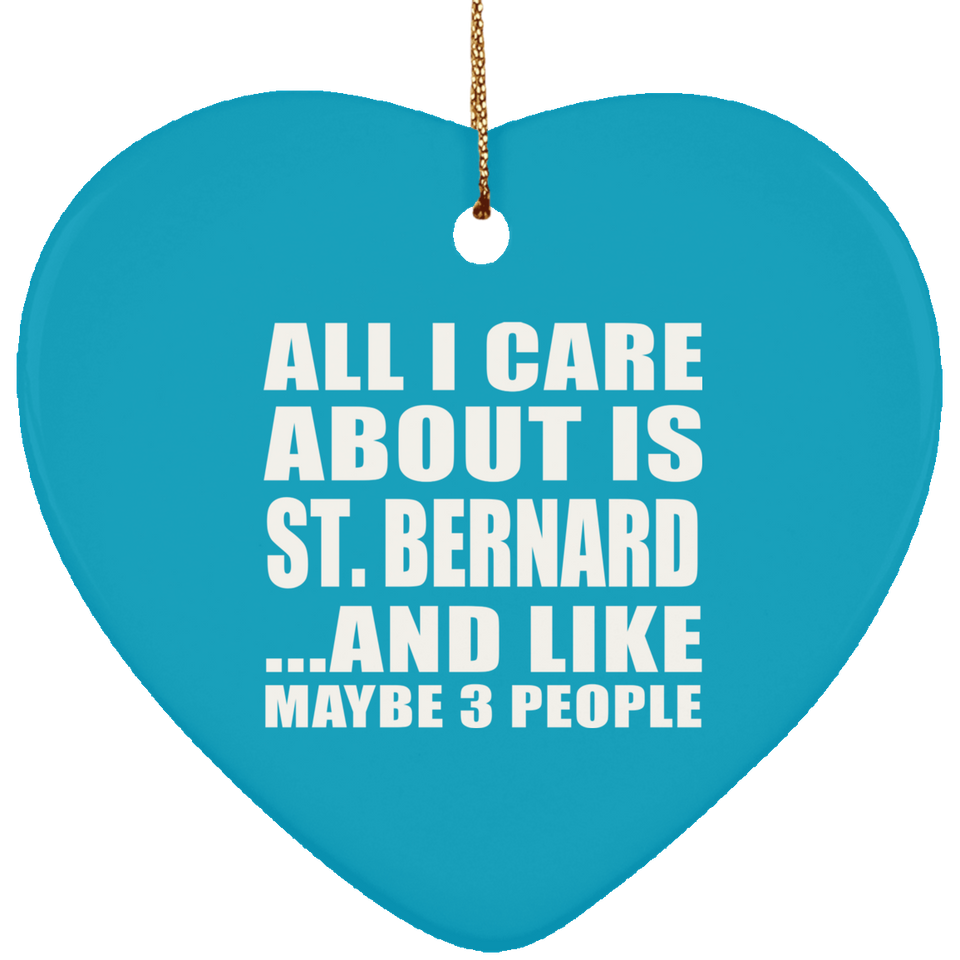 All I Care About Is St. Bernard - Heart Ornament