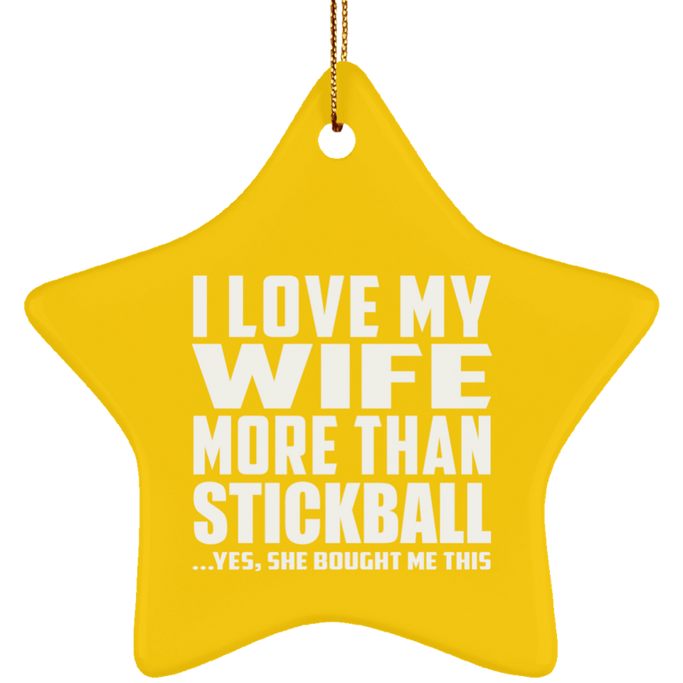 I Love My Wife More Than Stickball - Star Ornament