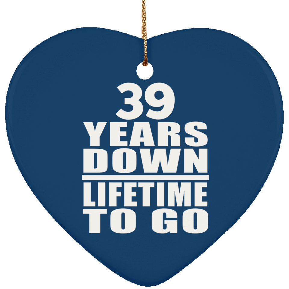 39th Anniversary 39 Years Down Lifetime To Go - Heart Ornament