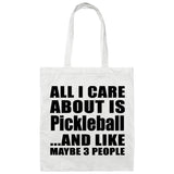 All I Care About Is Pickleball - Tote Bag White