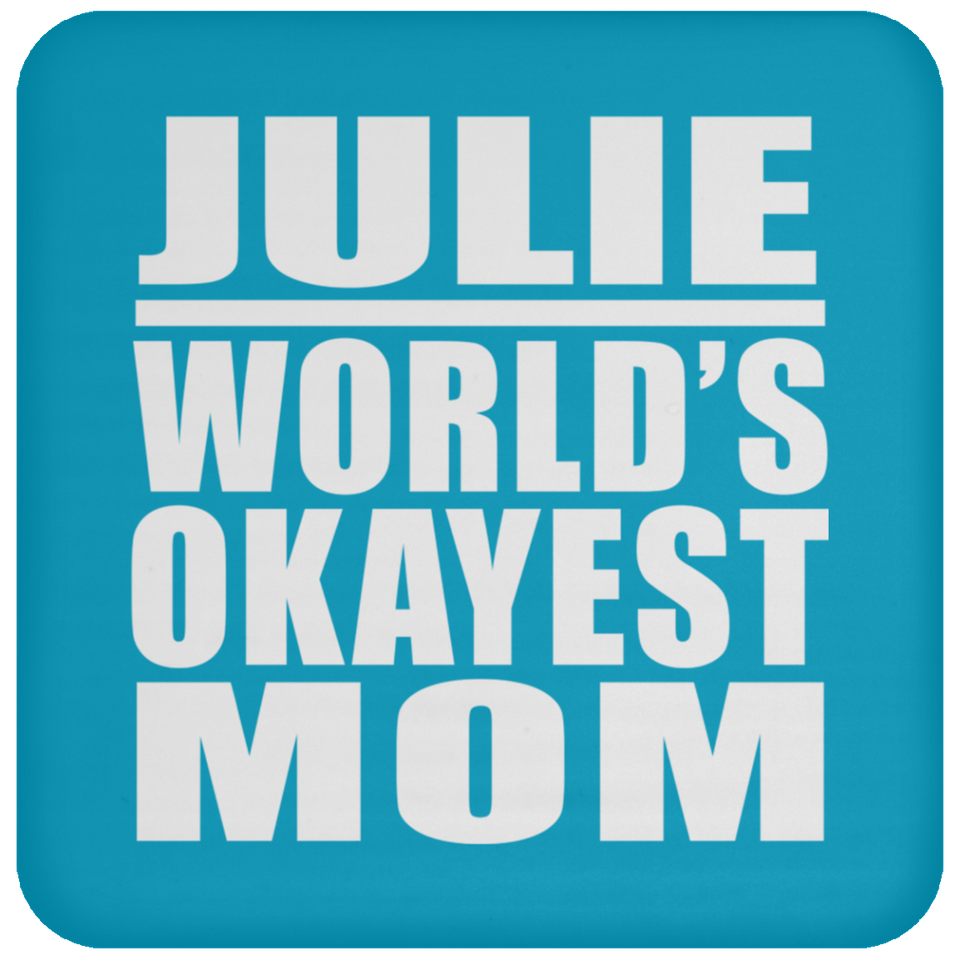 Julie World's Okayest Mom - Drink Coaster