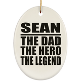 Sean The Dad The Hero The Legend - Oval Ornament