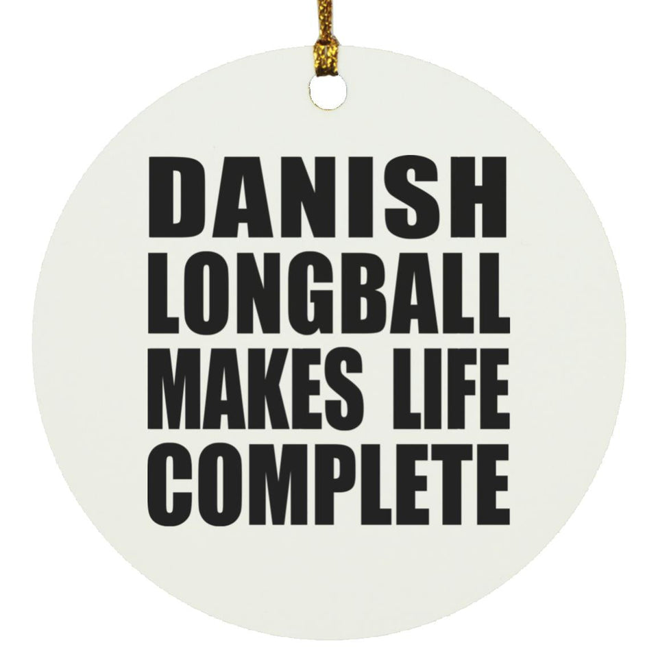Danish Longball Makes Life Complete - Circle Ornament