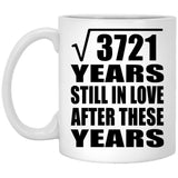 61st Anniversary Square Root of 3721 Years Still In Love - 11oz Coffee Mug