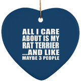 All I Care About Is My Rat Terrier - Heart Ornament