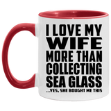 I Love My Wife More Than Collecting Sea Glass - 11oz Accent Mug Red
