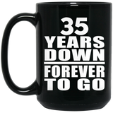 35th Anniversary 35 Years Down Forever to Go - 15oz Coffee Mug Black