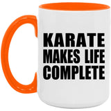 Karate Makes Life Complete - 15oz Accent Mug Orange