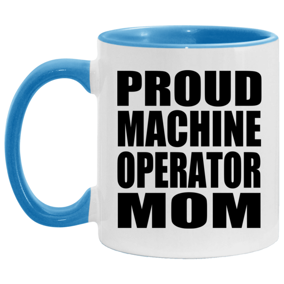 Proud Machine Operator Mom - 11oz Accent Mug Blue