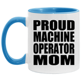 Proud Machine Operator Mom - 11oz Accent Mug Blue