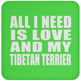 All I Need Is Love And My Tibetan Terrier - Drink Coaster