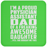 Proud Physician Assistant Dad Of Awesome Daughter - Drink Coaster