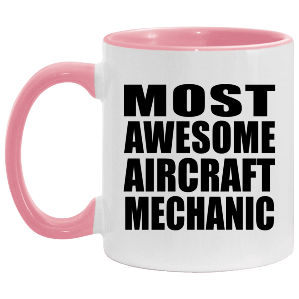 Most Awesome Aircraft Mechanic - 11oz Accent Mug Pink
