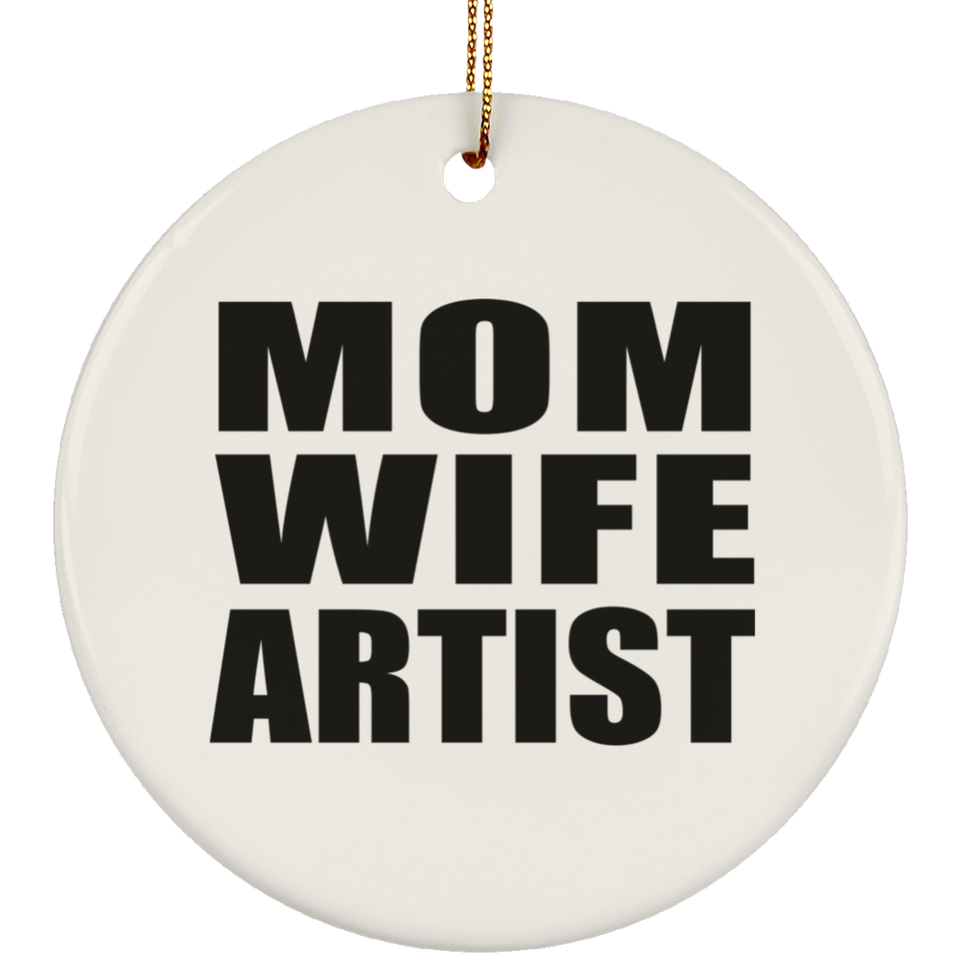 Mom Wife Artist - Circle Ornament