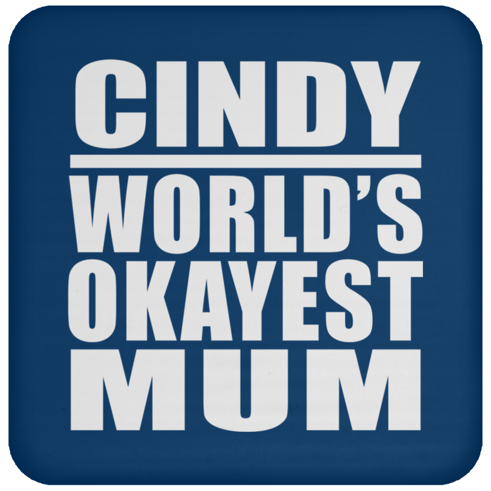 Cindy World's Okayest Mum - Drink Coaster