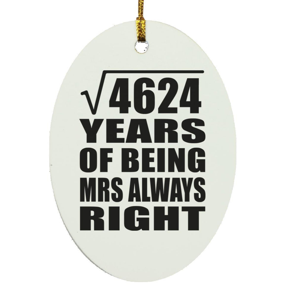 68th Anniversary Square Root of 4624 Years Mrs Always Right - Oval Ornament
