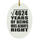 68th Anniversary Square Root of 4624 Years Mrs Always Right - Oval Ornament