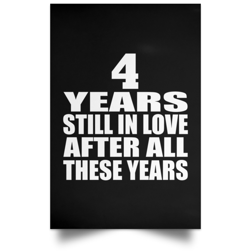 4th Anniversary 4 Years Still In Love After These Years - Poster Portrait