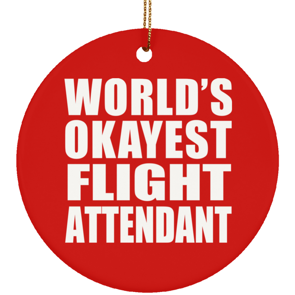 World's Okayest Flight Attendant - Circle Ornament