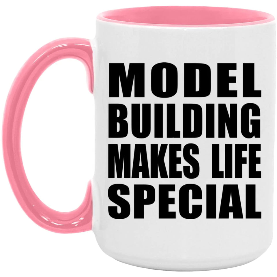 Model Building Makes Life Special - 15oz Accent Mug Pink
