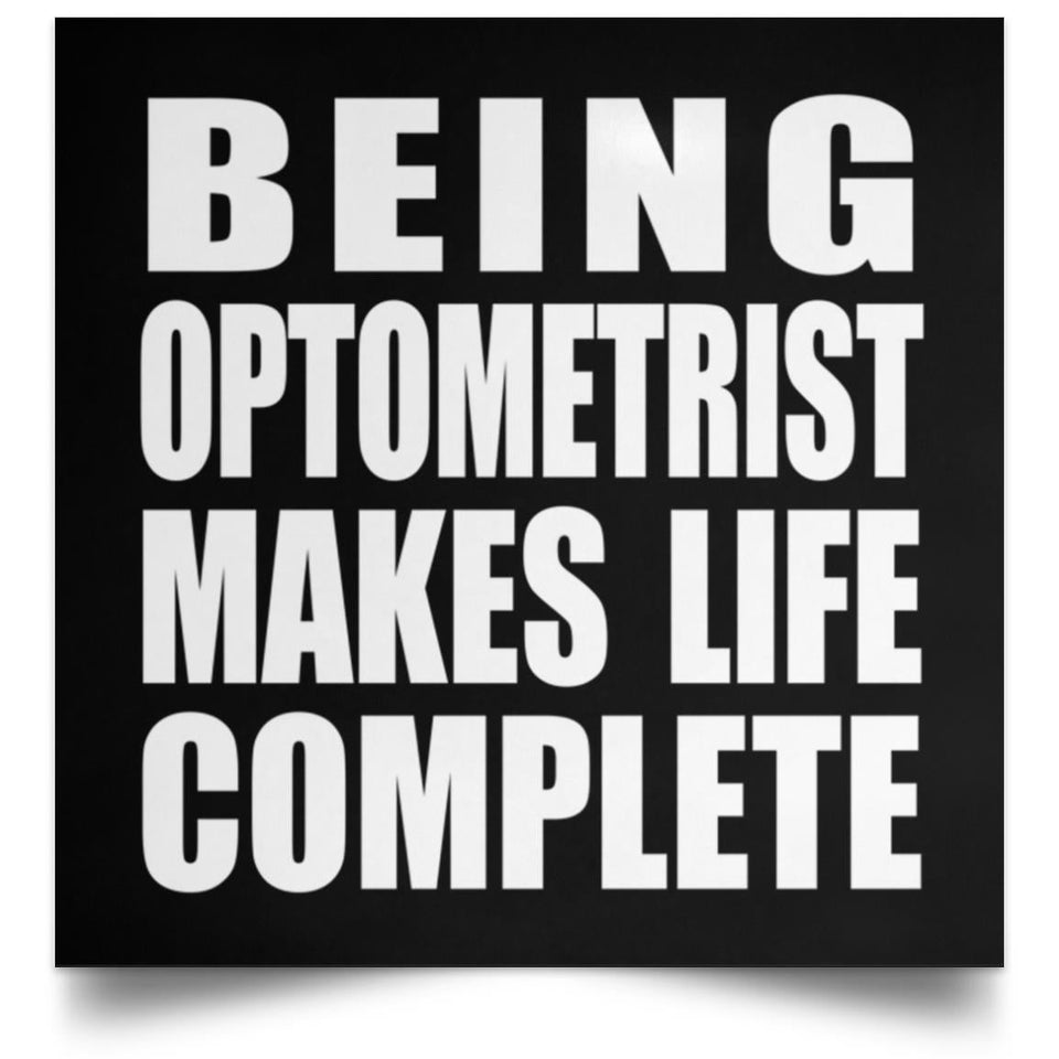 Being Optometrist Makes Life Complete - Poster Square