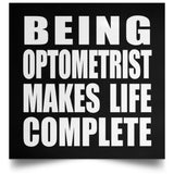 Being Optometrist Makes Life Complete - Poster Square
