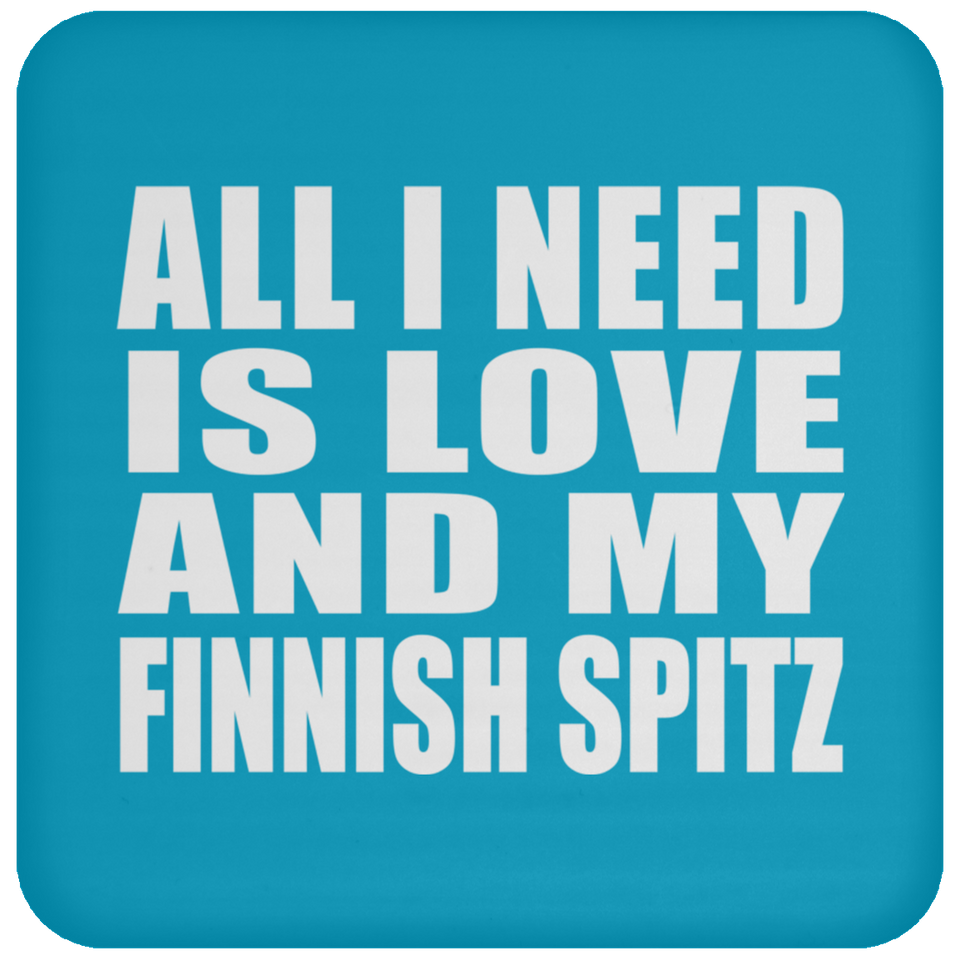 All I Need Is Love And My Finnish Spitz - Drink Coaster