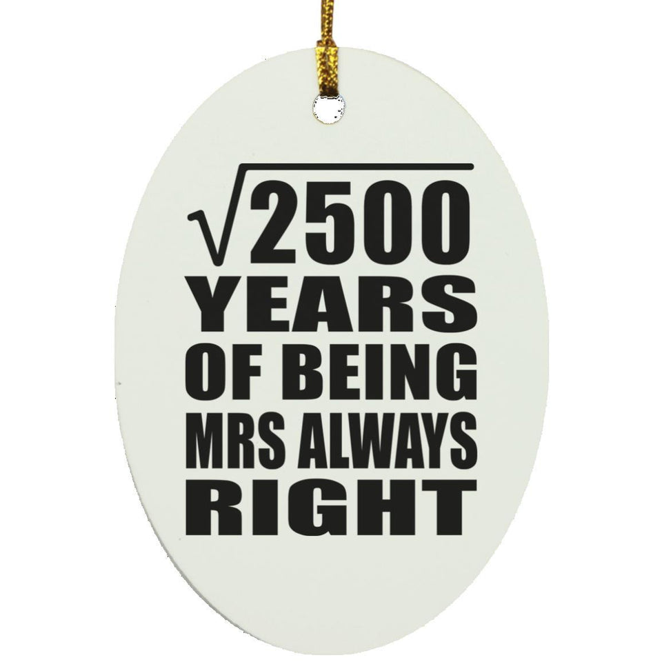 50th Anniversary Square Root of 2500 Years Mrs Always Right - Oval Ornament