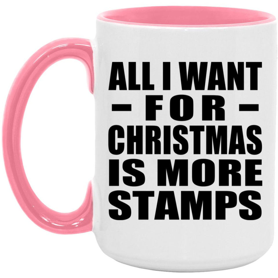 All I Want For Christmas Is More Stamps - 15oz Accent Mug Pink