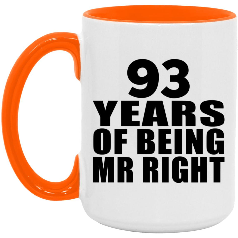 93rd Anniversary 93 Years Of Being Mr Right - 15oz Accent Mug Orange