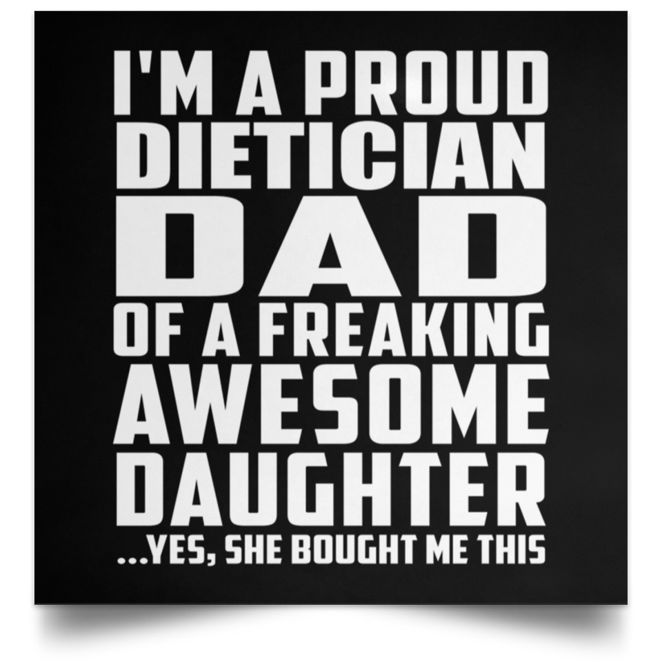 Proud Dietician Dad Of Awesome Daughter - Poster Square