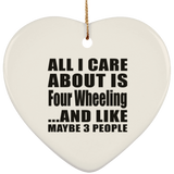 All I Care About Is Four Wheeling - Heart Ornament