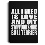 All I Need Is Love And My Staffordshire Bull Terrier - Canvas Portrait