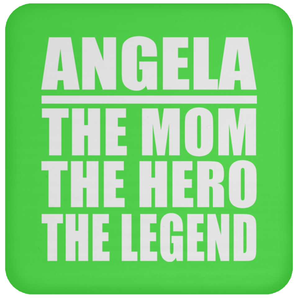 Angela The Mom The Hero The Legend - Drink Coaster