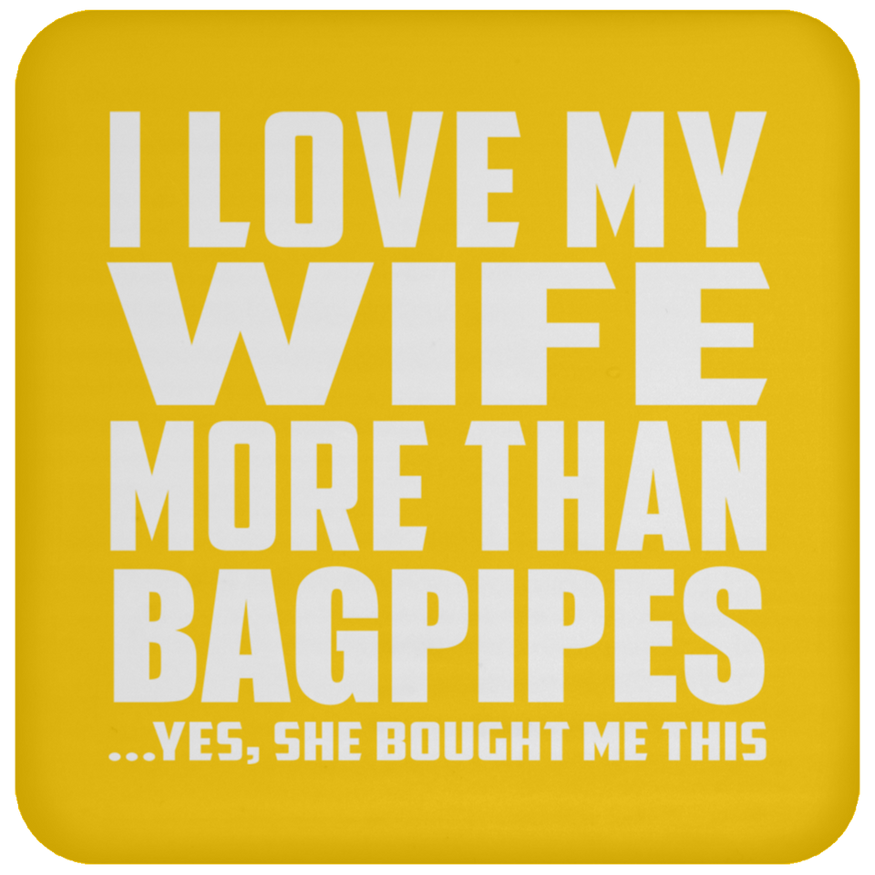 I Love My Wife More Than Bagpipes - Drink Coaster