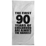 90th Birthday First 90 Years of Childhood Are The Hardest - Hand Towel