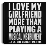 I Love My Girlfriend More Than Playing A Musical Instrument - Canvas Square
