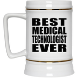 Best Medical Technologist Ever - Beer Stein
