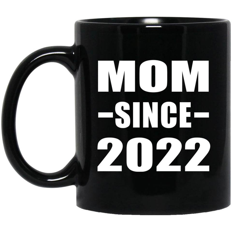 Mom Since 2022 - 11oz Coffee Mug Black