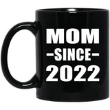 Mom Since 2022 - 11oz Coffee Mug Black