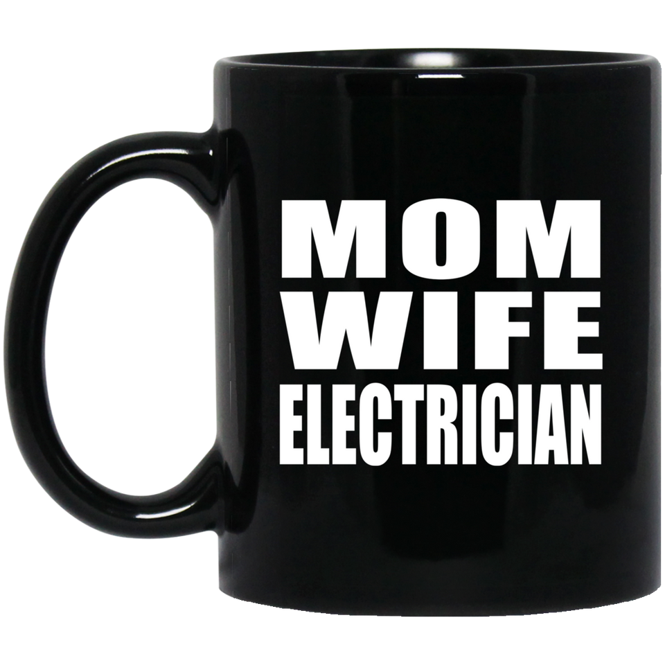 Mom Wife Electrician - 11oz Coffee Mug Black