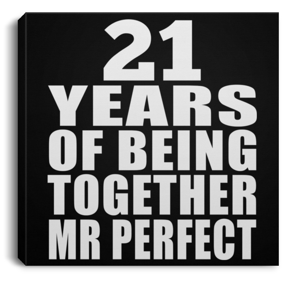 21st Anniversary 21 Years Of Being Mr Perfect - Canvas Square