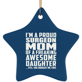 Proud Surgeon Mom Of Awesome Daughter - Star Ornament