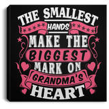 The Smallest Hands Make The Biggest Mark On Grandma's Heart - Canvas Square