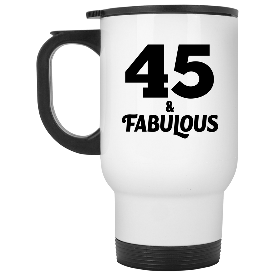 45th Birthday 45 & Fabulous - White Travel Mug