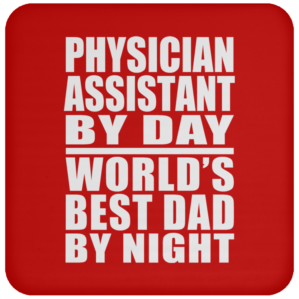 Physician Assistant By Day World's Best Dad By Night - Drink Coaster