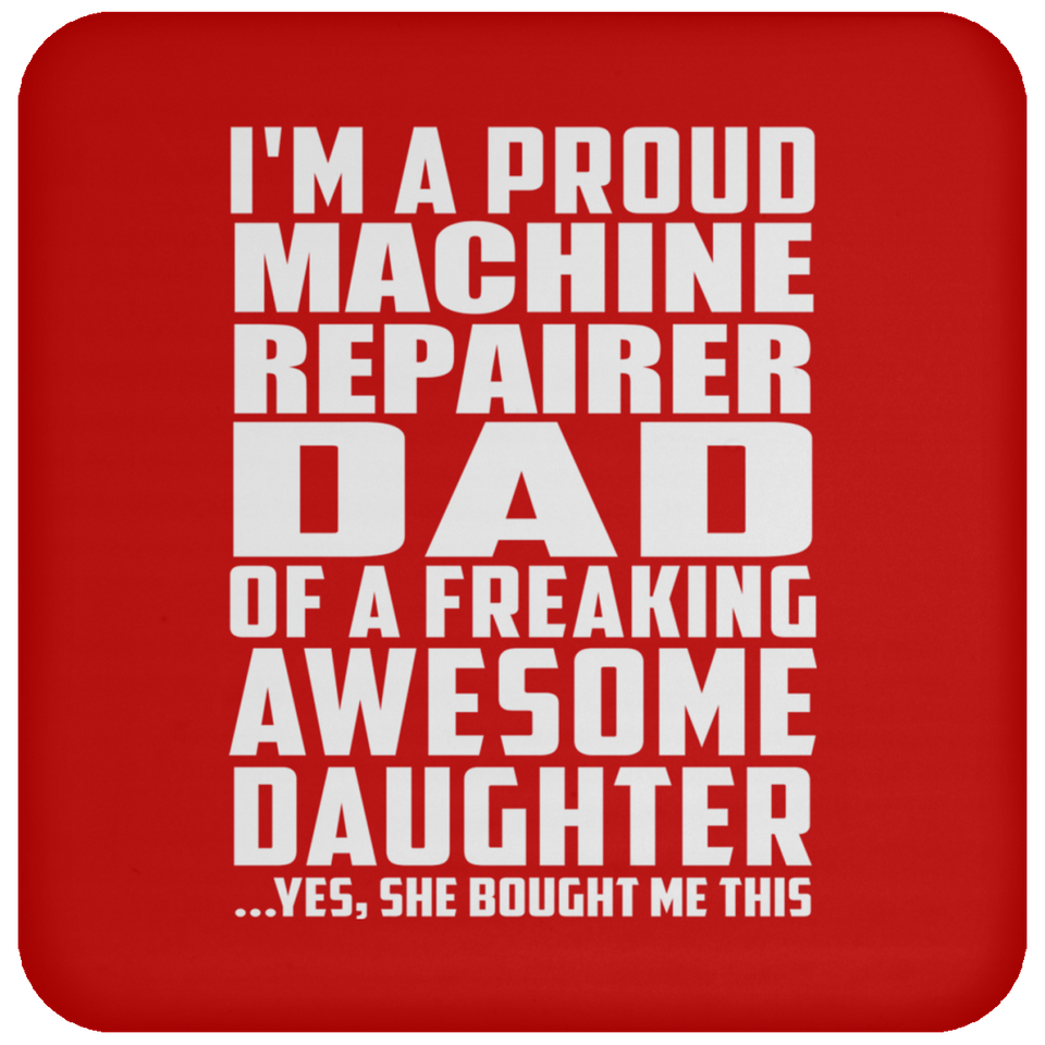 Proud Machine Repairer Dad Of Awesome Daughter - Drink Coaster