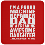 Proud Machine Repairer Dad Of Awesome Daughter - Drink Coaster