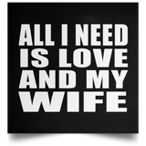 All I Need Is Love And My Wife - Poster Square